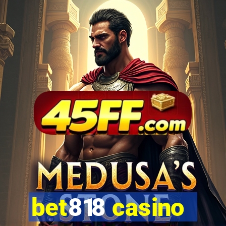 bet818 casino